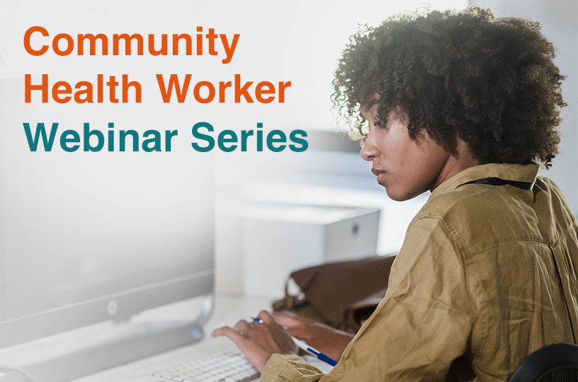 Community Health Worker Medi-Cal Webinar Series